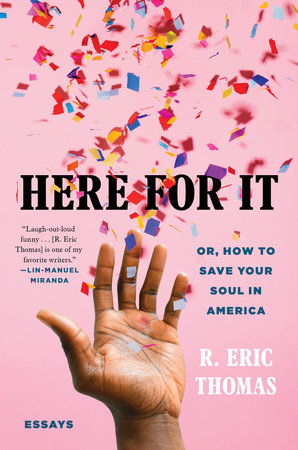 here for It, or How to Save Your Soul in America by R. Eric Thomas